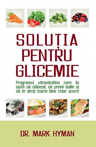 Soluţia pentru glicemie  - programul ultrasănătos care te ajută să slăbeşti, să previi bolile şi să te simţi foarte bine chiar acum! 