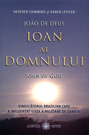 Ioan al Domnului  - vindecătorul brazilian care a influenţat viaţa a milioane de oameni 
