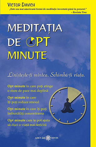 Meditaţia de opt minute  - Linişteşte-ţi mintea. Schimbă-ţi viaţa 