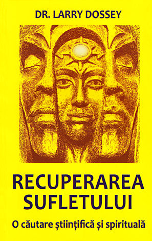 Recuperarea sufletului  - o căutare ştiinţifică şi spirituală 