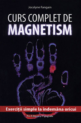 Curs complet de magnetism  - cum să vă dezvoltaţi magnetismul 
