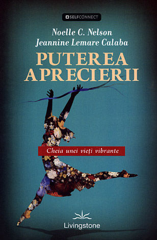 Puterea aprecierii  - cheia unei vieţi vibrante 