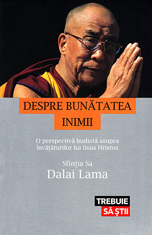 Despre bunătatea inimii  - o perspectivă budistă asupra învăţăturilor lui Iisus Hristos 