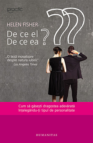De ce el? De ce ea?  - cum să găseşti dragostea adevărată înţelegându-ţi tipul de personalitate 