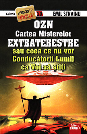 OZN cartea misterelor extraterestre  - sau ceea ce nu vor conducătorii lumii ca voi să ştiţi 