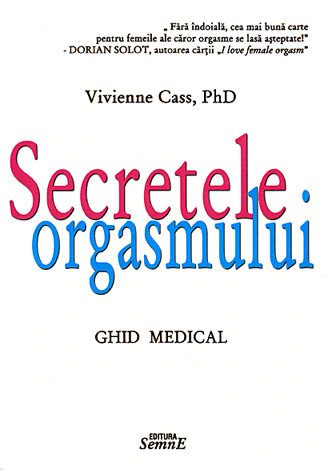 Secretele orgasmului  - un ghid pentru femei - de ce nu ai orgasm şi cum îl poţi obţine 