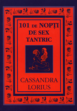 101 de nopţi de sex tantric  - cum să faceţi din fiecare noapte o nouă cale către extazul sexual 