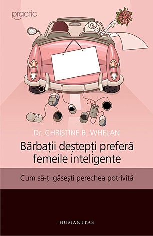 Bărbaţii deştepţi preferă femeile inteligente  - cum să-ţi găseşti perechea potrivită 