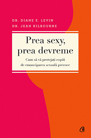 Prea sexy, prea devreme  - cum să protejaţi copiii de emanciparea sexuală precoce 