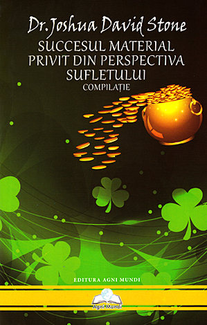 Succesul material privit din perspectiva sufletului  - compilaţie 