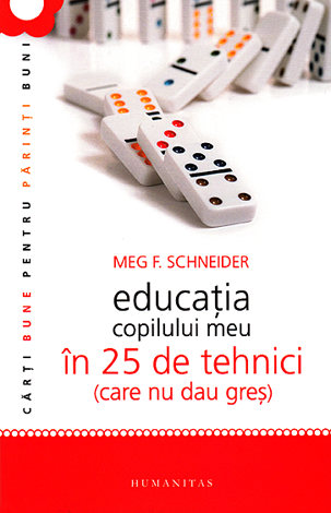 Educaţia copilului meu în 25 de tehnici care nu dau greş 