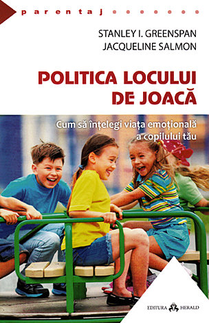 Politica locului de joacă  - cum să înţelegi viaţa emoţională a copilului tău 