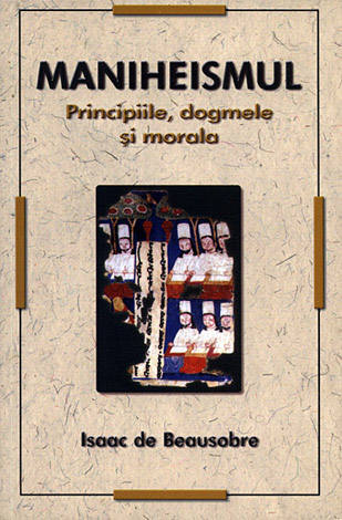 Maniheismul  - principiile, dogmele şi morala 