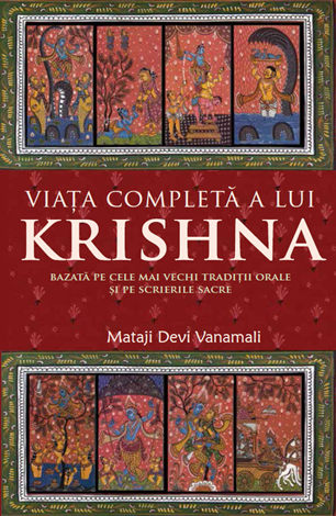 Viaţa completă a lui Krishna  - bazată pe cele mai vechi tradiţii orale şi pe scrierile sacre 