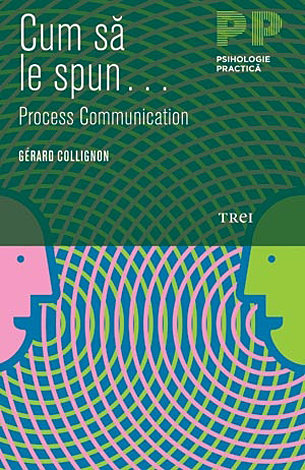 Cum să le spun...  - metoda Process Communication 