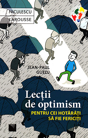 Lecţii de optimism  - pentru cei hotărâţi să fie fericiţi 