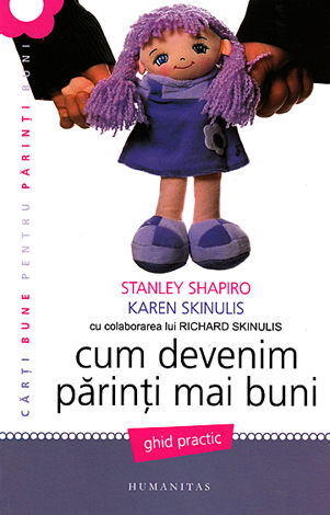 Cum devenim părinţi mai buni  - ghid practic 