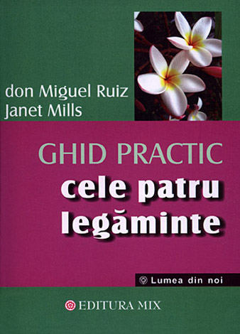 Cele patru legăminte - ghid practic 