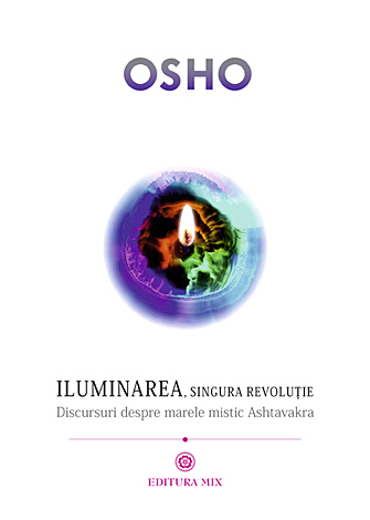 Iluminarea, singura revoluţie  - discursuri despre marele mistic Ashtavakra 