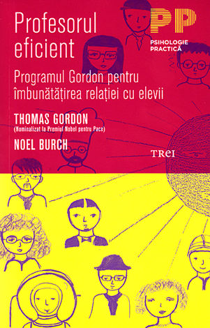 Profesorul eficient  - programul Gordon pentru îmbunătăţirea relaţiei cu elevii 