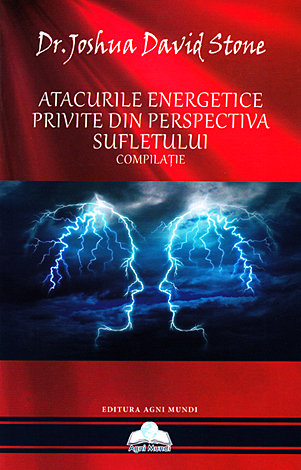 Atacurile energetice privite din perspectiva sufletului  - compilaţie 