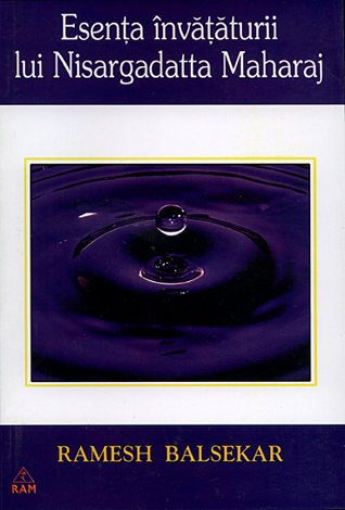 Esenţa învăţăturii lui Nisargadatta Maharaj 