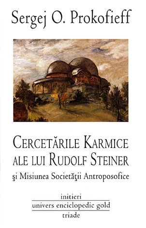 Cercetările karmice ale lui Rudolf Steiner şi Misiunea Societăţii Antroposofice 