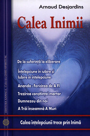 Calea inimii  - calea înţelepciunii trece prin inimă 
