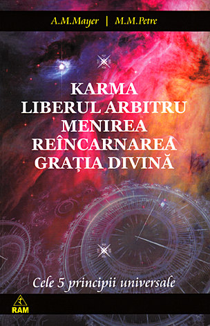 Karma - Liberul arbitru - Menirea - Reîncarnarea - Graţia Divină  - cele cinci principii universale 