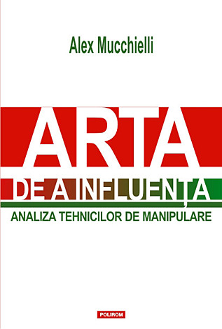 Arta de a influenţa  - analiza tehnicilor de manipulare 