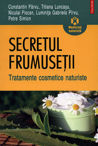 Secretul frumuseţii  - tratamente cosmetice naturiste 