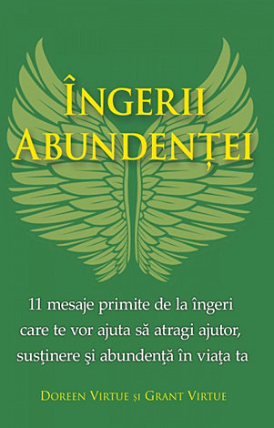 Îngerii abundenţei  - 11 mesaje primite de la îngeri care te vor ajuta să atragi ajutor, susţinere şi abundenţă în viaţa ta 