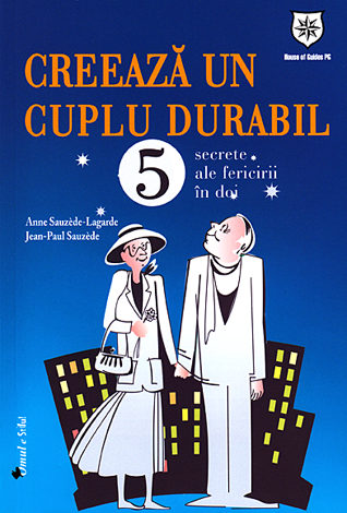Creează un cuplu durabil  - 5 secrete ale fericirii în doi 