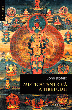 Mistica tantrică a Tibetului  - teoria, scopul şi tehnicile meditaţiei tantrice 