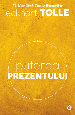 Puterea prezentului  - ghid de dezvoltare spirituală 
