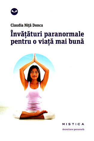 Învăţături paranormale pentru o viaţă mai bună 