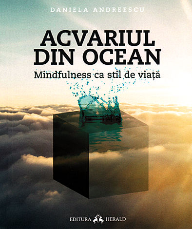 Acvariul din ocean  - mindfulness ca stil de viaţă 