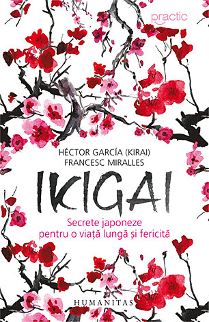 Ikigai  - secrete japoneze pentru o viață lungă şi fericită 