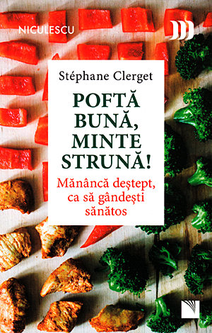 Poftă bună, minte strună!  - mănâncă deştept, ca să gândeşti sănătos 