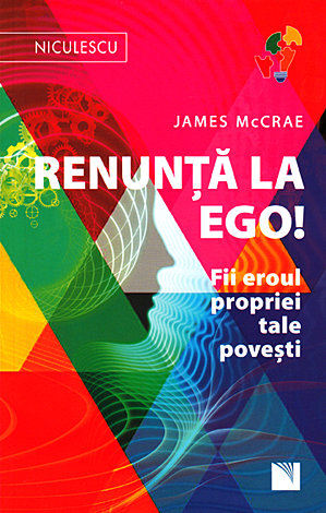 Renunţă la ego!  - fii eroul propriei tale poveşti! 