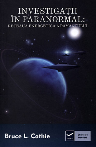 Investigaţii în paranormal  - reţeaua energetică a Pământului 