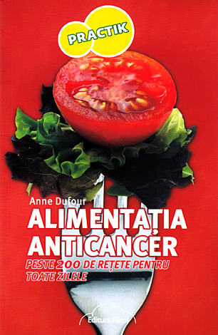 Alimentaţia anticancer  - peste 200 de reţee pentru toate zilele 