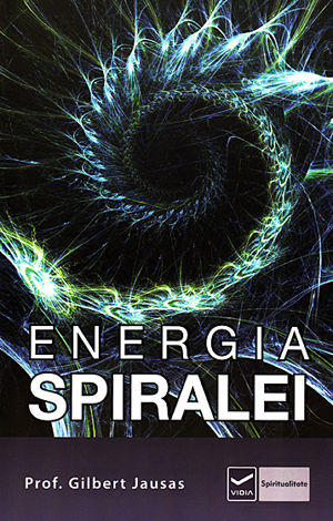 Energia spiralei  - aplicaţii practice ale energiilor formei în evoluţia personală şi spirituală 