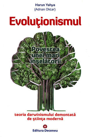 Evoluţionismul  - povestea unei mari înşelătorii - teoria darwinismului demontată de ştiinţa modernă 