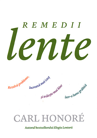 Remedii lente  - rezolvă probleme, lucrează mai isteț şi trăieşte mai bine într-o lume grăbită 