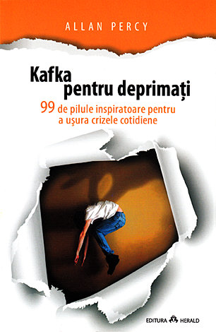 Kafka pentru deprimaţi  - 99 de pilule inspiratoare pentru a uşura crizele cotidiene 