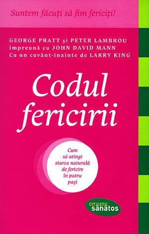 Codul fericirii  - cum să atingi starea naturală de fericire în patru paşi 