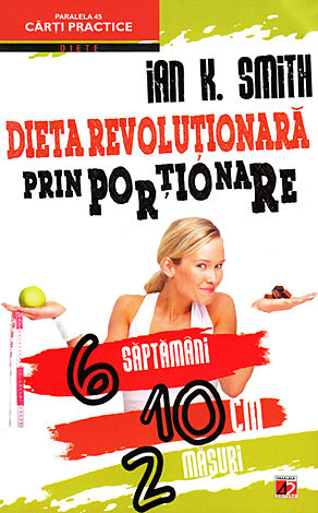 Dieta revoluţionară prin porţionare  - 6 săptămâni, 10 cm, 2 măsuri 