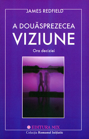 A douăsprezecea viziune  - ora deciziei 