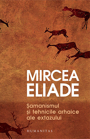 Şamanismul şi tehnicile arhaice ale extazului 